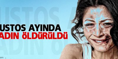 Erkekler Ağustos’ta 22 kadın öldürdü