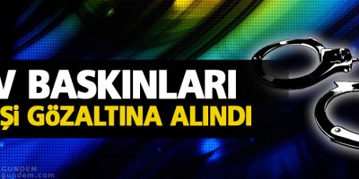 Ev baskınları: 13 gözaltı