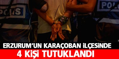 Karaçoban'da 4 tutuklama