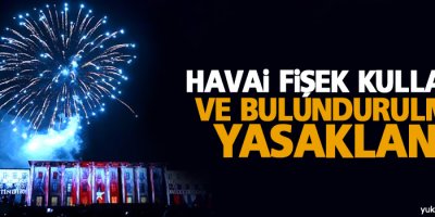 Havai fişek kullanımı ve bulundurulmasını yasaklandı