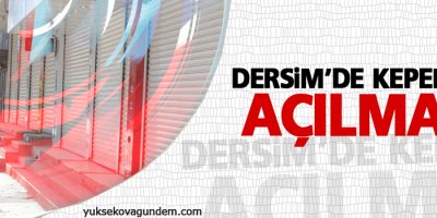 Dersim'de kepenkler açılmadı