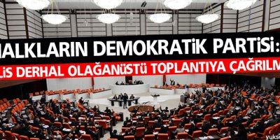 HDP: Meclis derhal olağanüstü toplantıya çağrılmalı