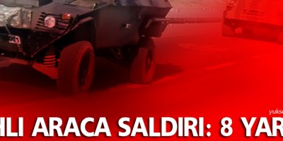 İki zırhlı araca saldırı: 8 yaralı