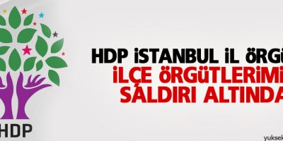 HDP İstanbul İl Örgütü: İlçe örgütlerimiz saldırı altında