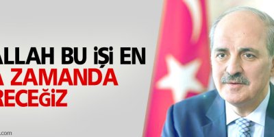 Kurtulmuş: İnşallah bu işi en kısa zamanda bitireceğiz