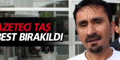 Gazeteci Taş Serbest Bırakıldı