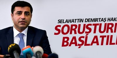 Selahattin Demirtaş hakkında soruşturma