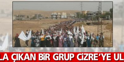 Yola çıkan bir grup Cizre’ye ulaştı