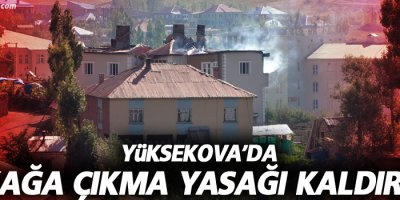 Yüksekova'da Sokağa Çıkma Yasağı Kaldırıldı