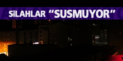 Yüksekova'da silah sesleri yankılandı