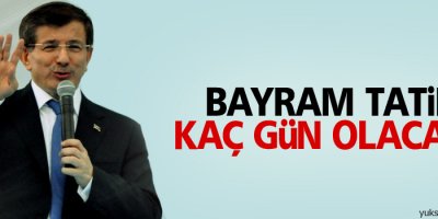 Bayram tatili kaç gün olacak?
