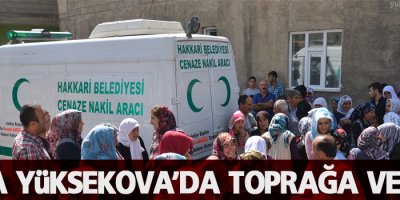 Kaya Yüksekova'da toprağa verildi