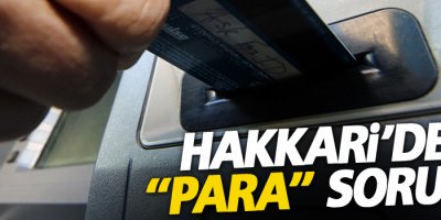 Hakkari'de Para Sorunu