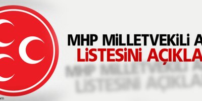 MHP, milletvekili aday listesini açıkladı