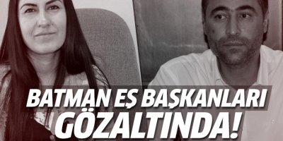Batman Belediyesi Eş Başkanları gözaltına alındı
