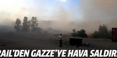 İsrail’den Gazze’ye hava saldırısı