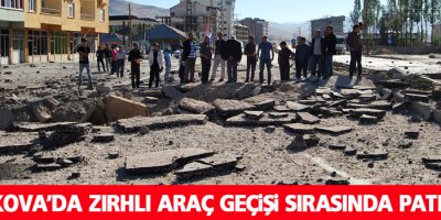 Yüksekova'da zırhlı araç geçişi sırasında patlama