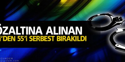 Gözaltına alınan 82 kişi'den 55'i serbest bırakıldı