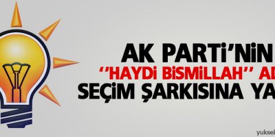 AK Parti'nin 'Haydi Bismillah' adlı seçim şarkısına yasak
