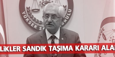 YSK Başkanı: Valilikler sandık taşıma kararı alamaz
