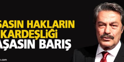 Kadir İnanır: Yaşasın hakların kardeşliği! Yaşasın Barış