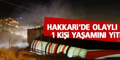 Hakkari'de Olaylı Gece, bir kişi yaşamını yitirdi