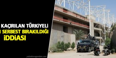 Irak’ta kaçırılan Türkiyeli işçilerin serbest bırakıldığı iddiası