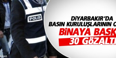 Diyarbakır’da basın kuruluşlarına polis baskını: 30 gözaltı