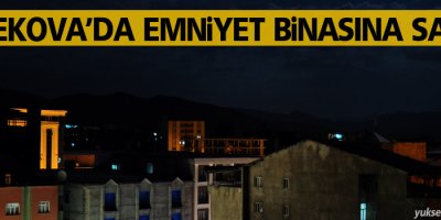 Yüksekova'da Emniyet Binasına Saldırı Düzenlendi