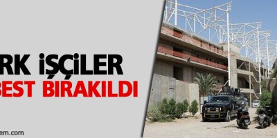 Türk işçiler serbest bırakıldı