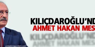 Kılıçdaroğlu’ndan Ahmet Hakan mesajı