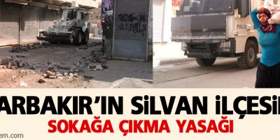 Silvan’da sokağa çıkma yasağı