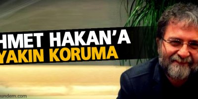 Ahmet Hakan'a yakın koruma!