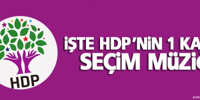 İşte HDP'nin 1 Kasım seçim müziği