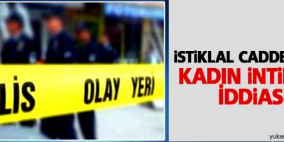 İstiklal Caddesi'nde kadın intiharı iddiası