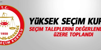 YSK, seçim taleplerini değerlendirmek üzere toplandı
