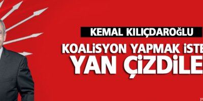 Kılıçdaroğlu: Koalisyon yapmak istedik yan çizdiler