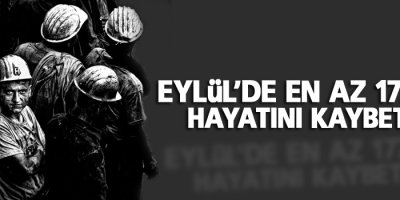 Eylül’de en az 177 işçi hayatını kaybetti