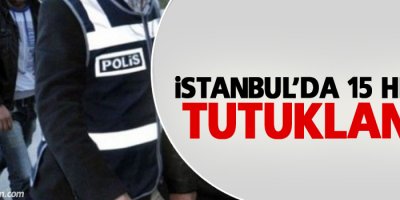 İstanbul’da 15 HDP’li tutuklandı