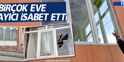 Yüksekova'da bir çok eve patlayıcı isabet etti