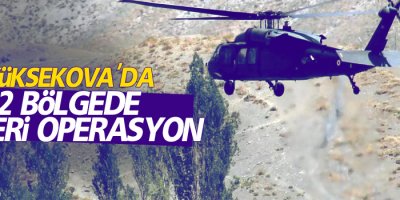 Yüksekova'da 2 bölgede askeri operasyon