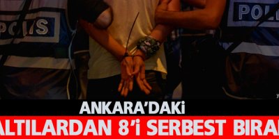 Ankara'daki gözaltılardan 8'i serbest