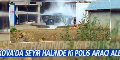 Yüksekova'da seyir halinde ki zırhlı araç alev aldı