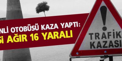 Şemdinli otobüsü kaza yaptı: 2'si ağır 16 yaralı