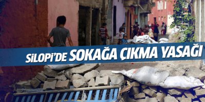 Silopi’de sokağa çıkma yasağı ilan edildi