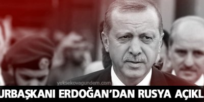 Erdoğan’dan Rusya açıklaması