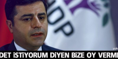 Demirtaş: Şiddet istiyorum diyen bize oy vermesin