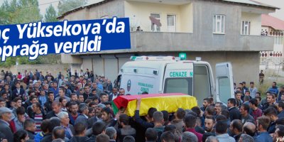 Sevinç Yüksekova'da toprağa verildi