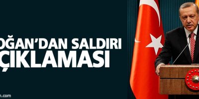 Erdoğan'dan saldırı açıklaması