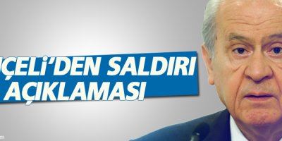 Bahçeli’den saldırı açıklaması